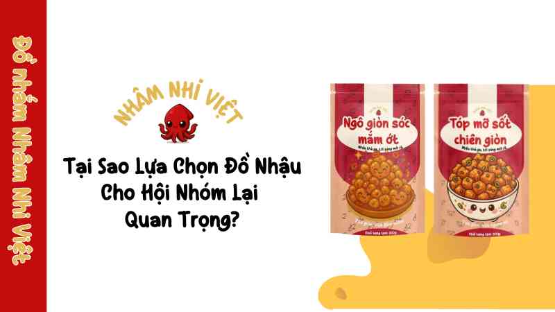 tai-sao-lua-chon-do-nhau-cho-hoi-nhom-lai-quan-trong