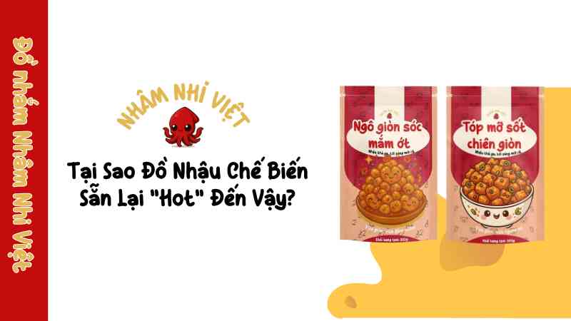 tai-sao-do-nhau-che-bien-san-lai-hot-den-vay