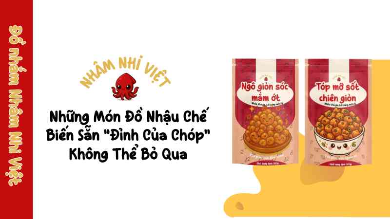 Đồ Nhậu Chế Biến Sẵn: Giải Pháp Hoàn Hảo Cho Mọi Cuộc Vui! nhung-mon-do-nhau-che-bien-san-dinh-cua-chop-khong-the-bo-qua