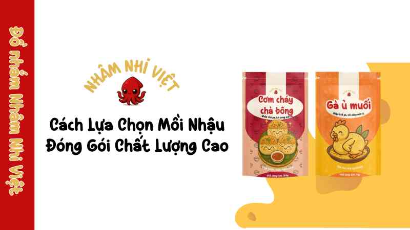 Mồi Nhậu Đóng Gói: Giải Pháp Vàng Cho Mọi Cuộc Vui – Tiện Lợi, Ngon Mắt, An Toàn! cach-lua-chon-moi-nhau-dong-goi-chat-luong-cao