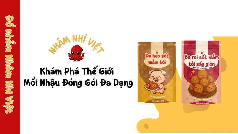Mồi Nhậu Đóng Gói: Giải Pháp Vàng Cho Mọi Cuộc Vui – Tiện Lợi, Ngon Mắt, An Toàn! kham-pha-the-gioi-moi-nhau-dong-goi-da-dang