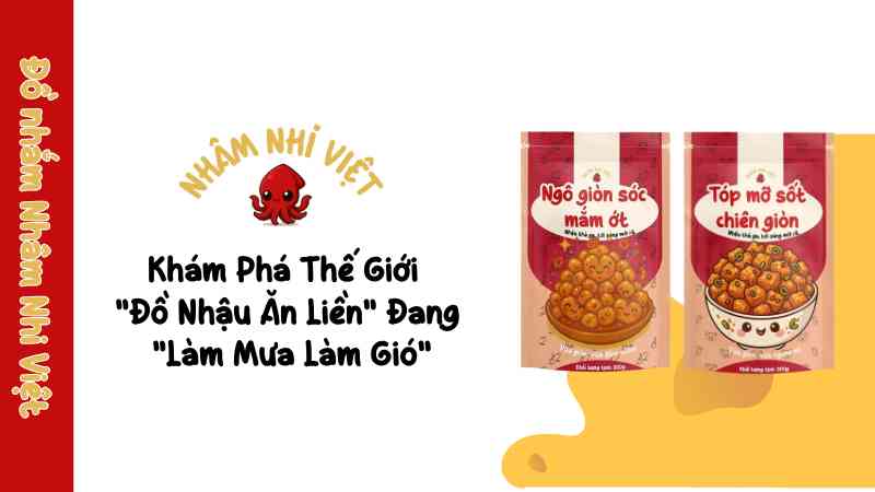 Đồ Nhậu Ăn Liền – Giải Pháp Hoàn Hảo Cho Tín Đồ Tiện Lợi & Sành Ăn! kham-pha-thoi-gioi-do-nhau-an-lien-dang-lam-mua-lam-gio