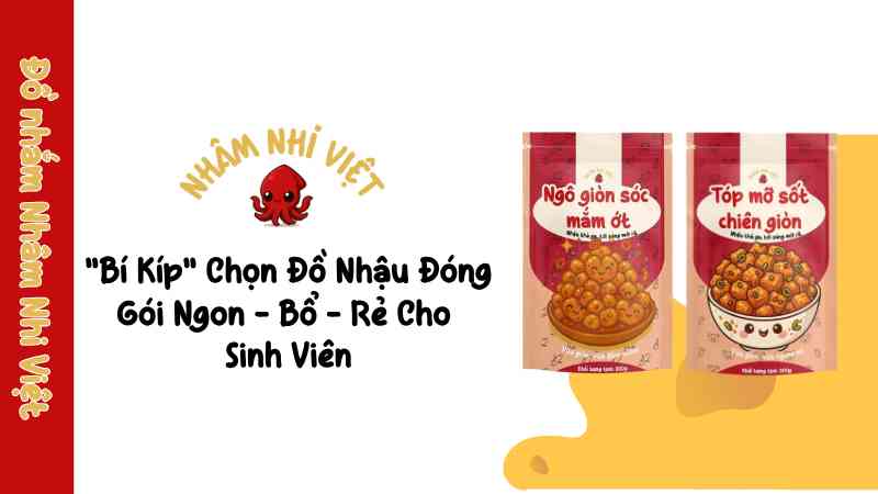 Sinh Viên Ơi! Không Lo "Cháy Ví" Với Đồ Nhậu Đóng Gói Giá Rẻ Uống Bia! bi-kip-chon-do-nhau-dong-goi-ngon-bo-re-cho-sinh-vien