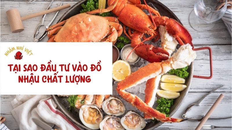 Tại sao đầu tư vào đồ nhậu chất lượng là lựa chọn thông minh?