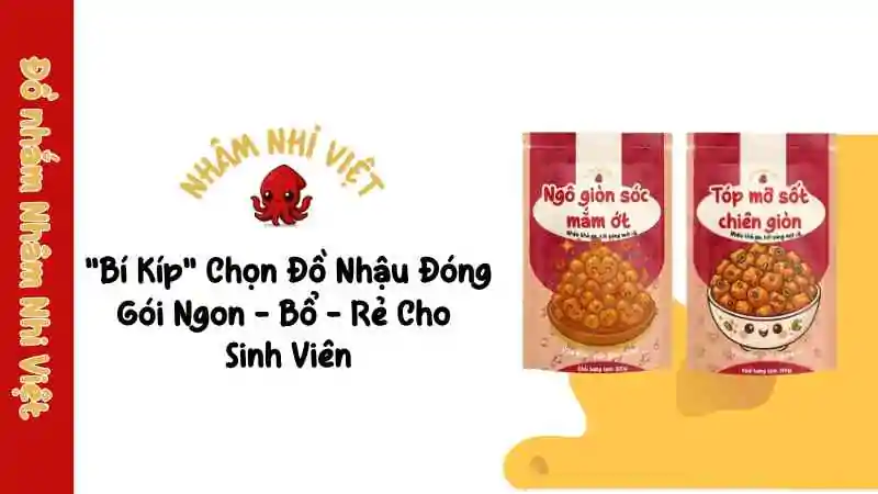 Sinh Viên Ơi! Không Lo "Cháy Ví" Với Đồ Nhậu Đóng Gói Giá Rẻ Uống Bia! bi-kip-chon-do-nhau-dong-goi-ngon-bo-re-cho-sinh-vien
